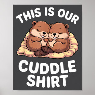Cute Nesting Beavers This Is Our Cuddle  Poster
