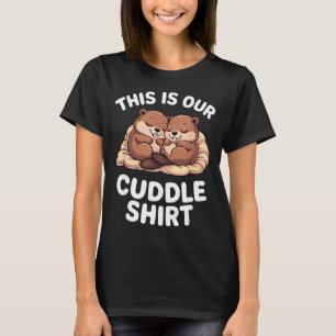Cute Nesting Beavers This Is Our Cuddle T-Shirt