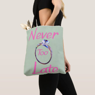 Cute Never Too Late Tote Bag