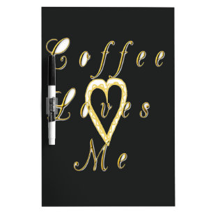 Cute Nice and Lovely Coffee love me. Dry Erase Board