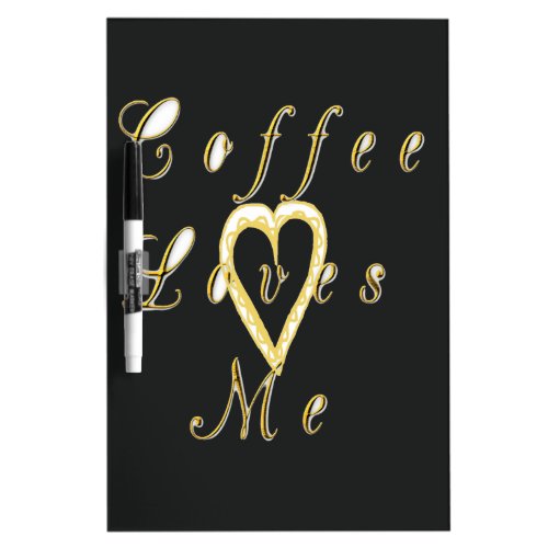 Cute Nice and Lovely Coffee love me Dry Erase Board