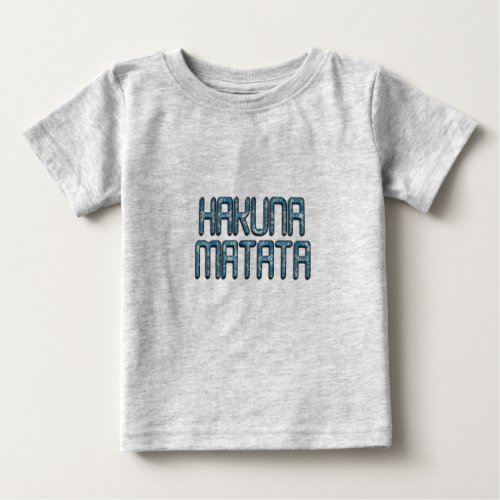 Cute Nice Lovely Hakuna Matata Design Text art Baby T_Shirt