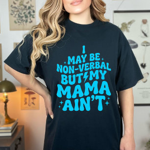 Cute Non Verbal But My Mama Ain’t Autism Humor T-Shirt