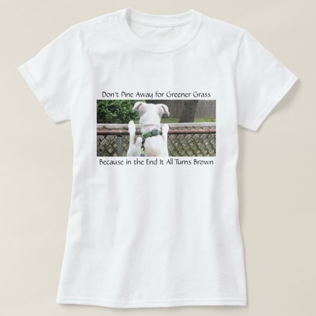 Cute Nosey White Dog Looking at Other Yard's Grass T-Shirt (Design Front)