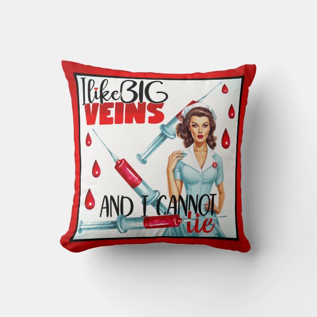 Cute Nostalgic Nurse  I like Big Veins Throw Pillow (Front)