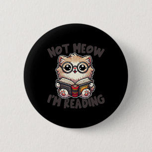 Cute Not Meow I'm Reading Funny Reading Librarian Button