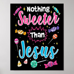 Cute Nothing Sweeter Than Jesus Christian Faith Ca Poster