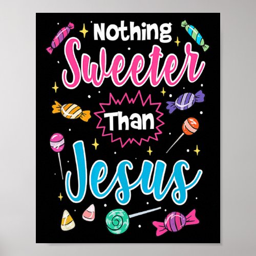 Cute Nothing Sweeter Than Jesus Christian Faith Ca Poster