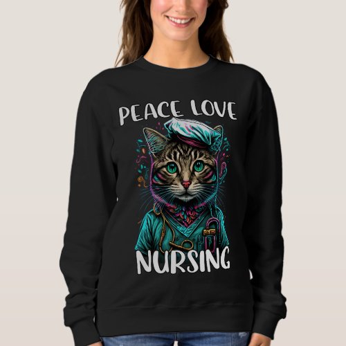 Cute Nurse Cat Peace Love Nursing RN  LPN Nurse L Sweatshirt