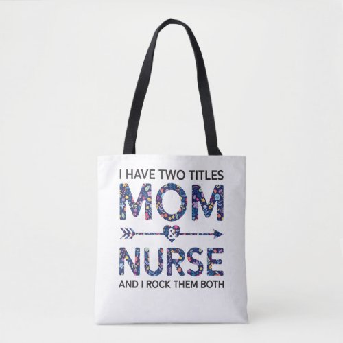 Cute Nurse Mom I Have Two Title Mom And Nurse Gift Tote Bag