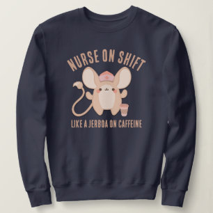 Cute NURSE ON SHIFT Jerboa Coffee Sweatshirt