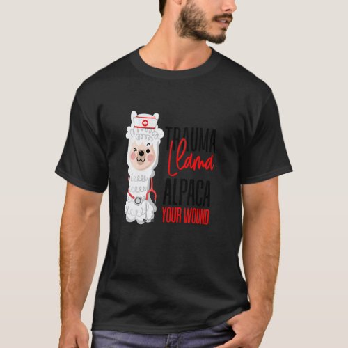 Cute Nurse Paramedic Emt  Alpaca Your Wound Trauma T-Shirt
