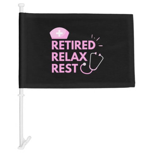 Cute Nurse Retired Relax Rest _ For Nurse Retired  Car Flag