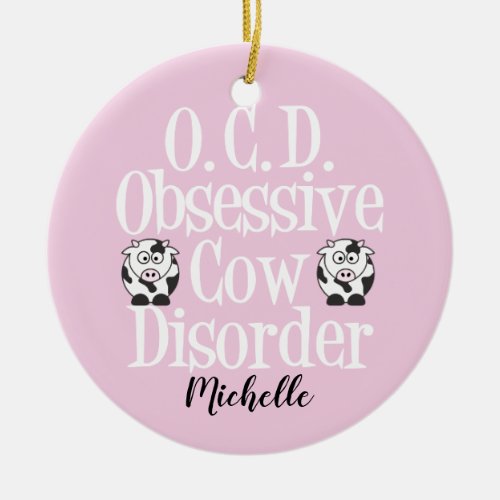 Cute Obsessive Cow Disorder Pink Ceramic Ornament