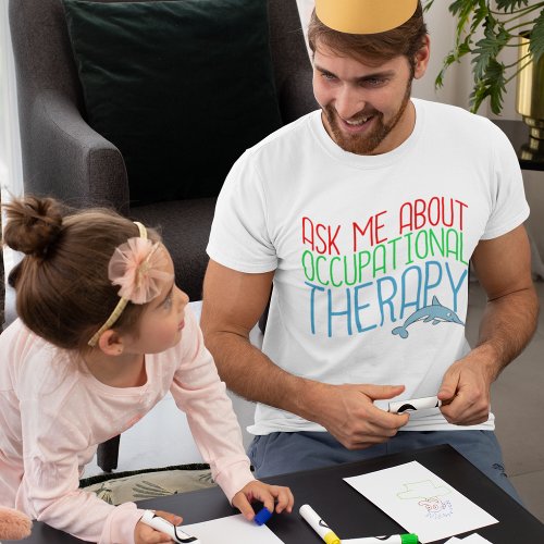 Cute Occupational Therapist Ask Me About OT T_Shirt