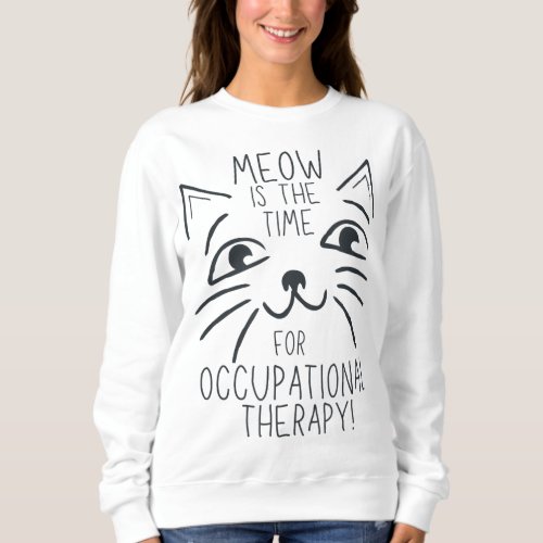 Cute Occupational Therapist Gift OT Therapy Meow C Sweatshirt