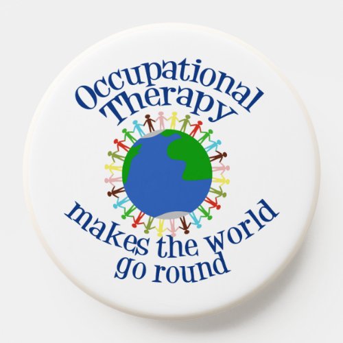 Cute Occupational Therapy Makes the World Go Round PopSocket