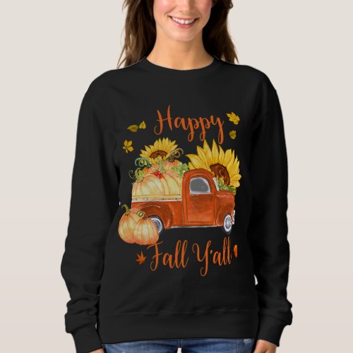 Cute Old Truck and Pumpkins Happy Fall Yall Thank Sweatshirt