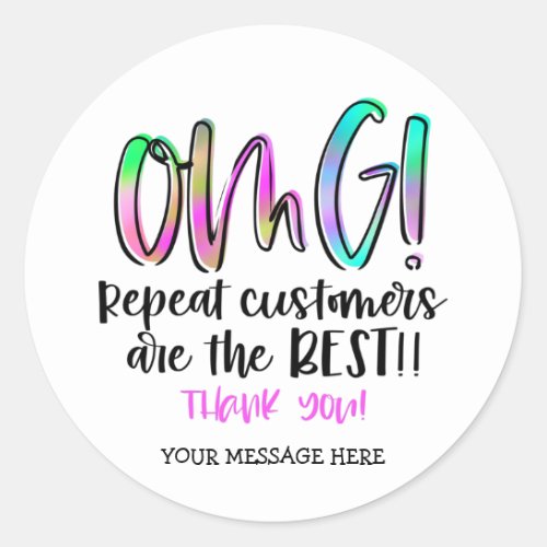 Cute OMG Repeat Customers Are The Best Business Classic Round Sticker