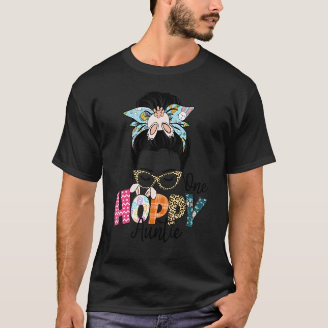 Cute One Hoppy Auntie Messy Bun Bunny Easter Day 2 T-Shirt (Front)