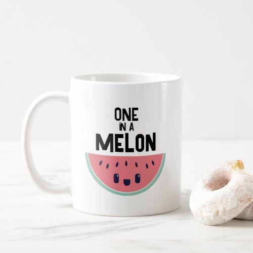 Cute One In A Melon Watermelon Coffee Mug