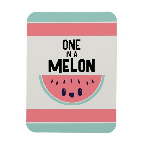 Cute One In A Melon Watermelon Magnet