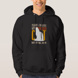 Cute Orange Kitty Sorry I'm Late My Cat Was Sittin Hoodie