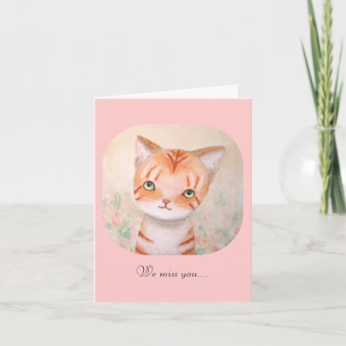 Cute Orange Tabby Cat Kitten We Miss You Get Well Card