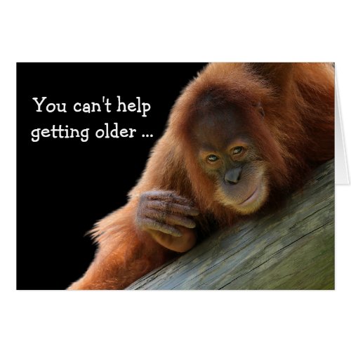 Cute Orangutan Getting Older Birthday Card