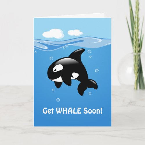 Cute Orca Get WHALE Well Soon Card