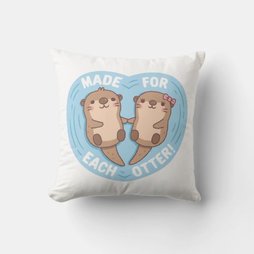 Cute Otter Couple Made For Each Otter Love Pun Throw Pillow
