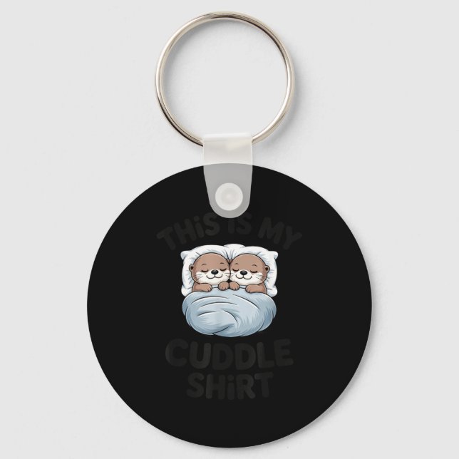 Cute Otter Couple Snuggle This Is My Cuddle  Keychain (Front)
