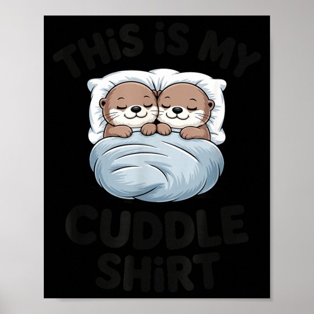 Cute Otter Couple Snuggle This Is My Cuddle  Poster (Front)