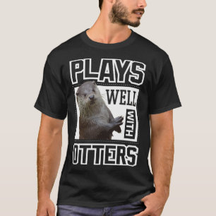 Cute Otter Plays Well With Otters Women Kids T-Shirt