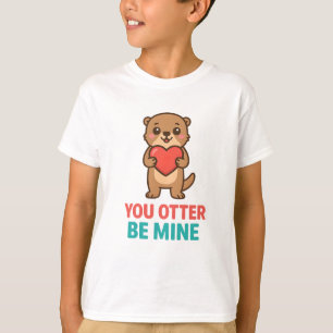Cute Otter Pun Valentine You Otter Be Mine Shirt