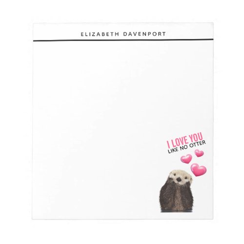 Cute Otter with Pink Hearts Love You Pun Notepad