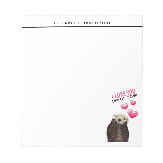 Cute Otter with Pink Hearts Love You Pun Notepad (Front)