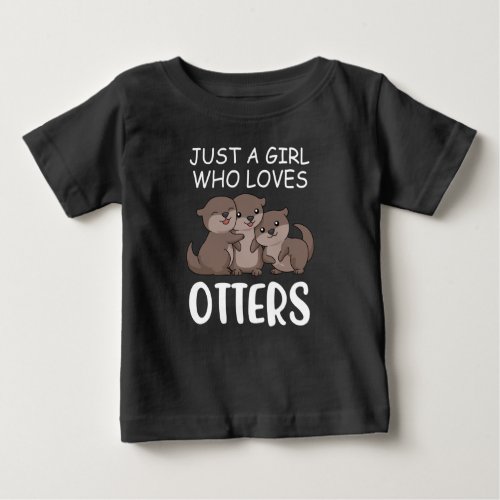 Cute Otter Women Sea Just A Girl Who Loves Otters Baby T_Shirt