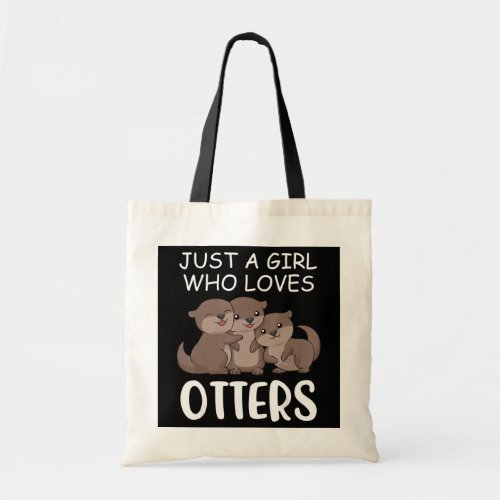 Cute Otter Women Sea Just A Girl Who Loves Otters Tote Bag