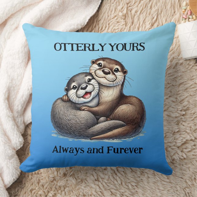Cute Otterly Yours Always and Furever Throw Pillow (Blanket)