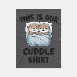 Cute Otters Snuggling This Is Our Cuddle Fleece Blanket