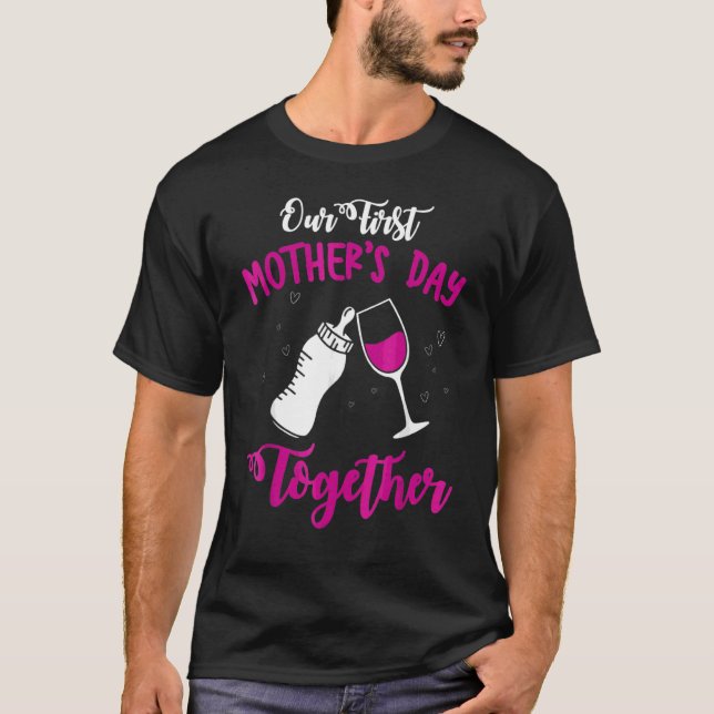 Cute Our First Mother's Day Together Milk & Wine M T-Shirt (Front)