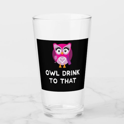 Cute Owl Drink To That Wine Drinking Women Gift Glass