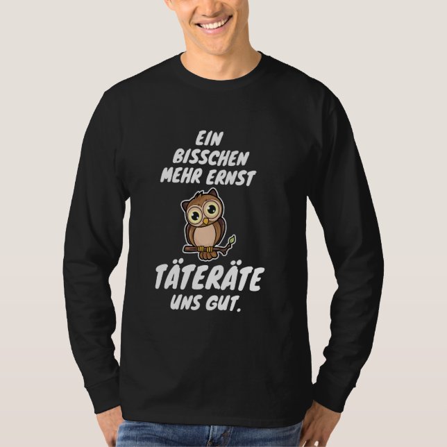 Cute Owl Funny Sayings for Men and Women T-Shirt (Front)