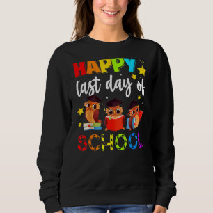 Cute Owl Happy Last Day Of School Teacher Student  Sweatshirt