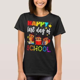 Cute Owl Happy Last Day Of School Teacher Student  T-Shirt