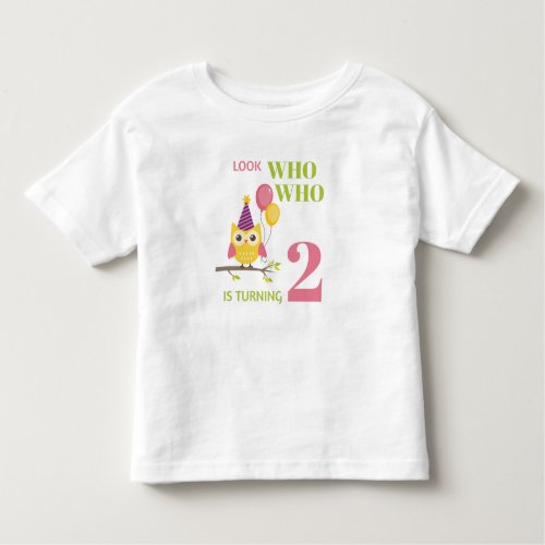 Cute Owl Look Who Is Turning 2 2nd Birthday Toddler T_shirt