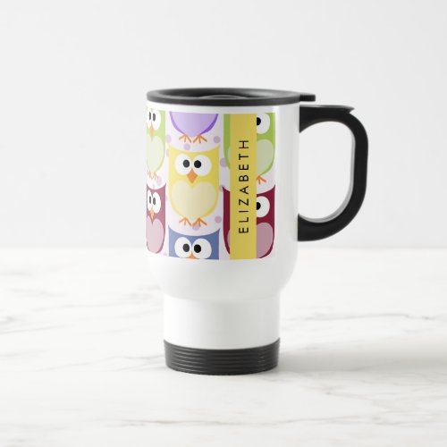 Cute Owls Owl Pattern Colorful Owls Your Name Travel Mug