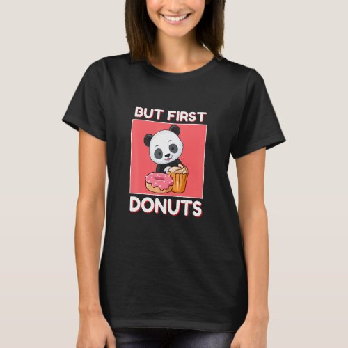 Cute Panda But First Donuts And Cupcake Japanese S T_Shirt