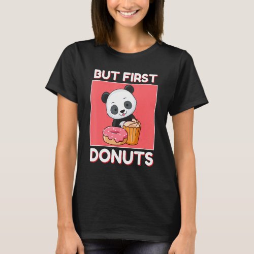 Cute Panda But First Donuts And Cupcake Japanese S T_Shirt